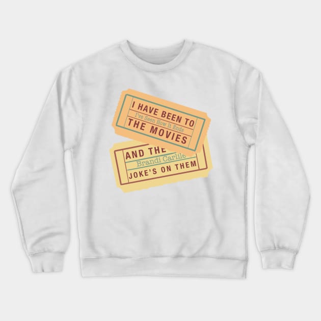 The Joke Brandi Carlile Movie Tickets Crewneck Sweatshirt by CMORRISON12345